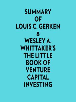 cover image of Summary of Louis C. Gerken & Wesley A. Whittaker's the Little Book of Venture Capital Investing